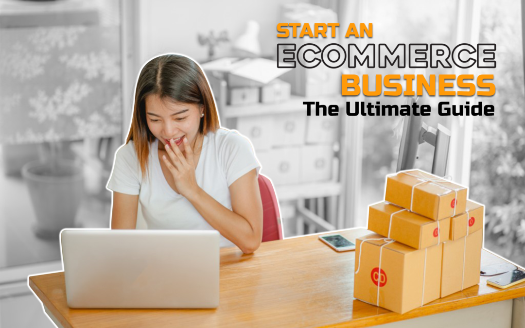 13 Easy steps to start an ecommerce business: The Complete Guide